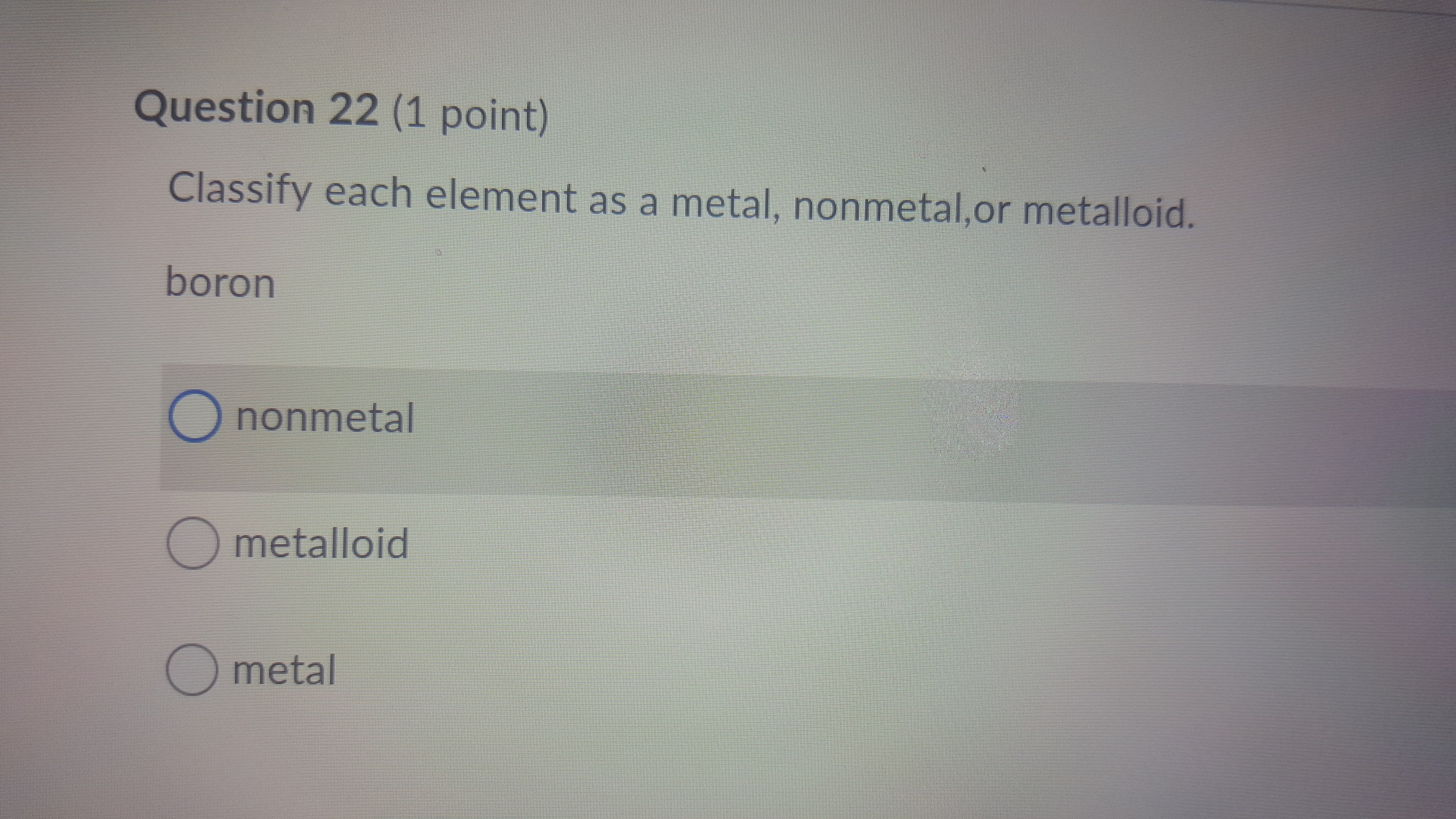 Classify each element as a metal, nonmetal,or metalloid.
