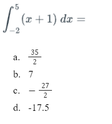 1
a.
(x + 1) dx =
35
2
b.7
27
-
1/0
C.
2
d. -17.5