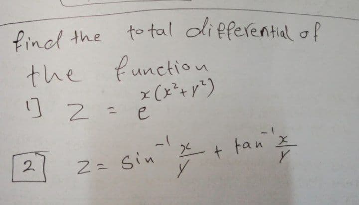 find the total differential of
the function
e
Z= sin
x + tan
