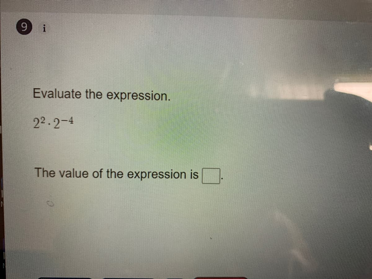 Evaluate the expression.
22-2-4
The value of the expression is
