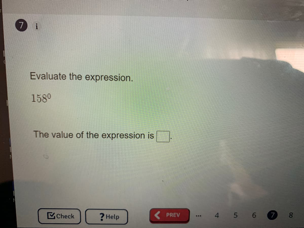 7 i
Evaluate the expression.
1580
The value of the expression is
Check
? Help
4 5 6
8.
PREV
