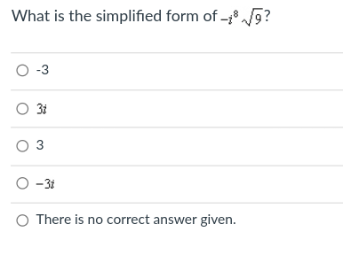 What is the simplified form of - 5?
O -3
O 31
O 3
O-31
O There is no correct answer given.
