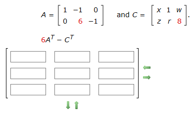 1 -1
х 1 w
A =
and C =
6 -1
zr 8
6AT – CT
