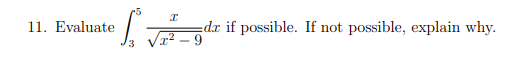 11. Evaluate
dr if possible. If not possible, explain why.
T² – 9
