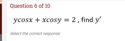 ycosx + xcosy = 2 , find y'
%3D
