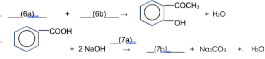 -COCH3
_(6a)_
_(6b)__-
+ H2O
HO.
COOH
(7a)_
+ 2 NaOH
_(7b)_
+ NazCO3.
+. H2O
