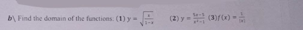 b\ Find the domain of the functions: (1) y =
1-x
(2) y = $(3) f(x) =