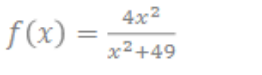 f(x) =
4x²
x²+49