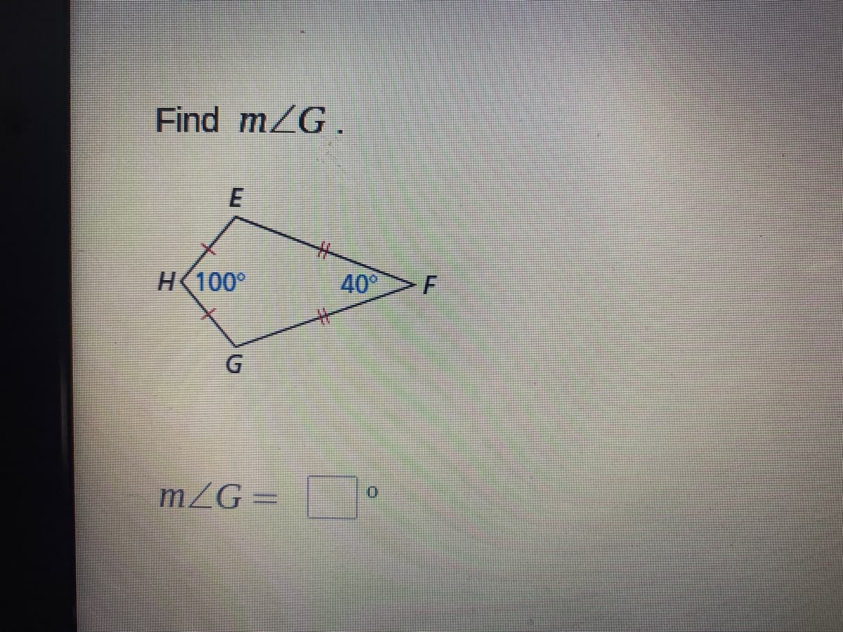 Find m/G.
H(100°
40°
mZG =
