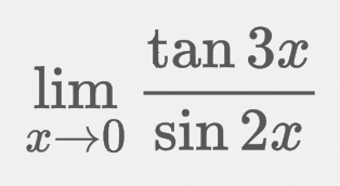 tan 3x
lim
x→0 sin 2x
