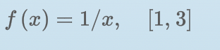 f (x) = 1/x, [1, 3]
