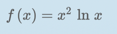 f (x) = x² ln x
||
