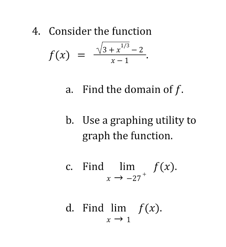 4. Consider the function
1/3
V3 + x
f (x)
X – 1
а.
Find the domain of f.

