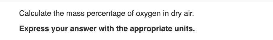 Calculate the mass percentage of oxygen in dry air.
Express your answer with the appropriate units.