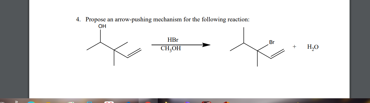 4. Propose an arrow-pushing mechanism for the following reaction:
OH
HBr
Br
CH,OH
H,0
