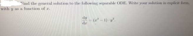 Find the general solution to the following separable ODE. Write your solution in explicit form,
with y as a function of r.
dy
(-1) .
dr
