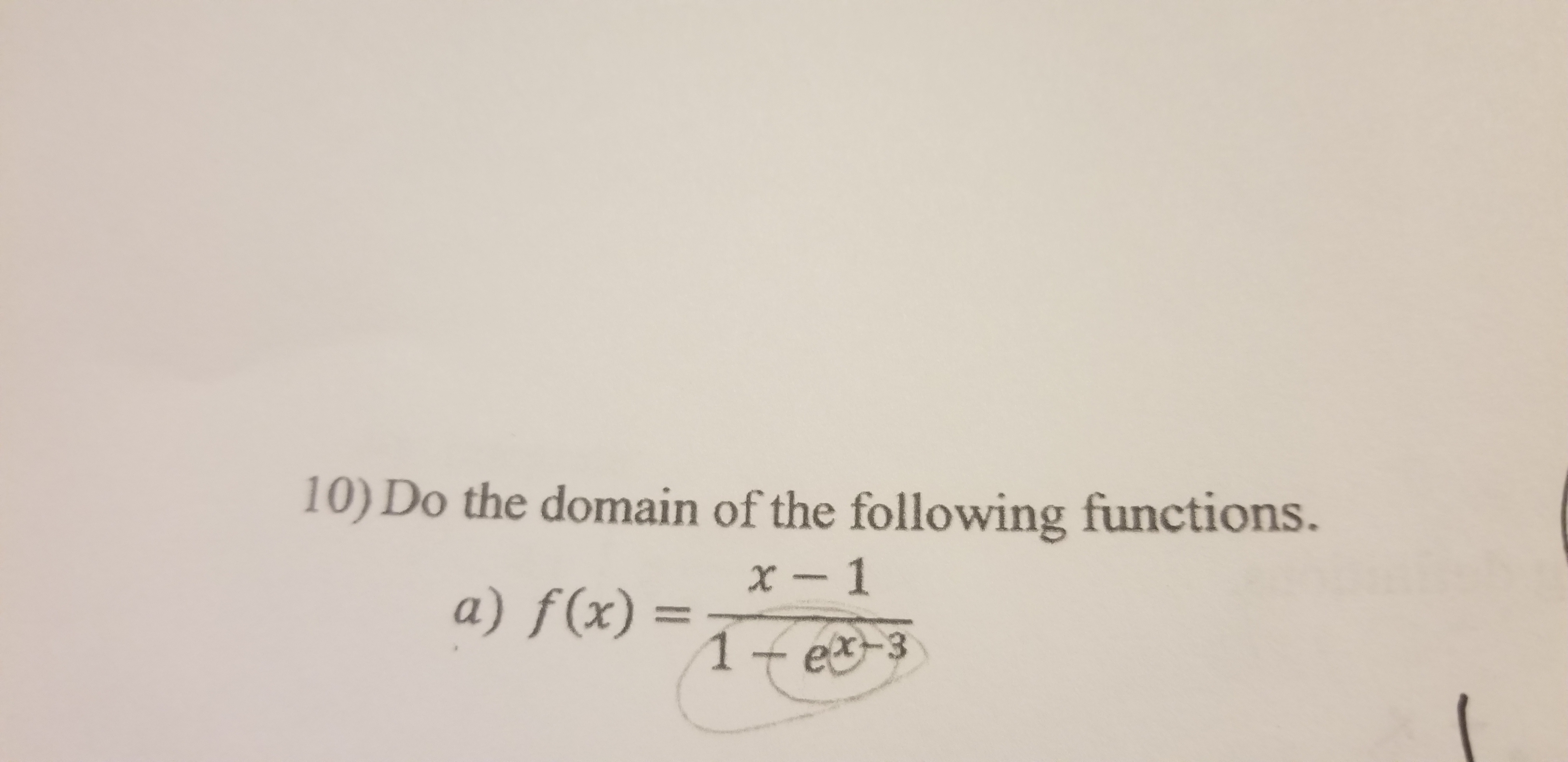 10) Do the domain of the following functions.
X-1
a) f(x)=es
1 -e&-3

