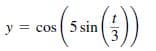 (3))
y = cos 5 sin
