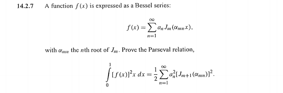 _2.7
A function f (x) is expressed as a Bessel series:
f(x) = an Jm(æmnx),
n=1
with am, the nth root of Jm. Provc the Parseval relation,
E Jm+1(œmn)]².
%3D
n=1

