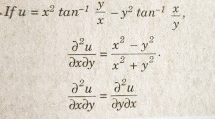 -If u = x2 tan-1
>|४
y
u
J2u - уг
дхду x² +22
ә²u
ә²u
u
u
дхду
дудх
=
- y² tan-1 x
sla
че
