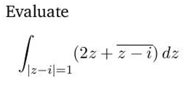 Evaluate
(2z + z – i) dz
J|z-il=1
