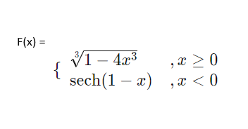 F(x) =
V1 – 4x3
{
sech(1 – x)
,x > 0
, x < 0
