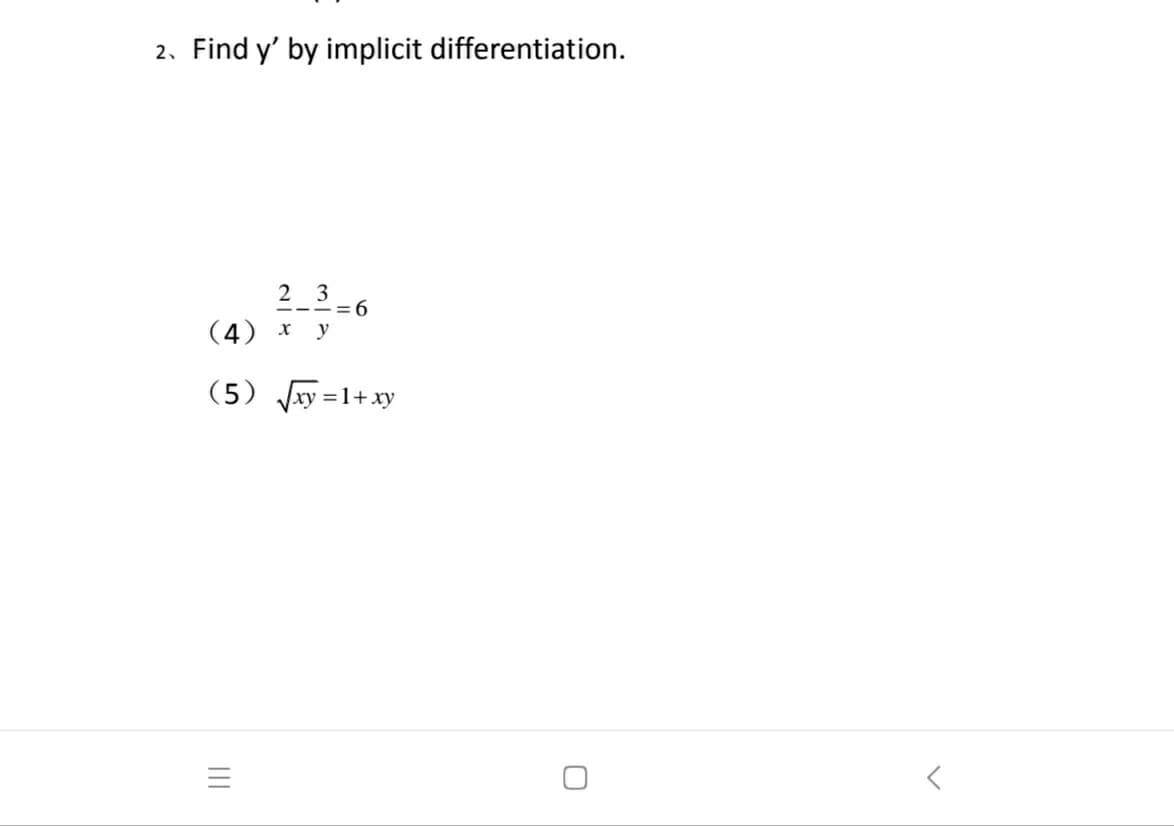 2. Find y' by implicit differentiation.
2 3
= 6
(4)
х у
(5) xy =1
=1+xy
