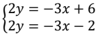 (2у %3D — Зх + 6
12y = – 2
–3x
