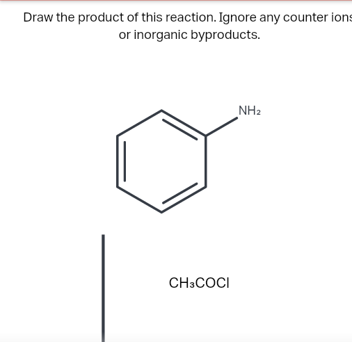 Draw the product of this reaction. Ignore any counter ions
or inorganic byproducts.
CH3COCI
NH₂