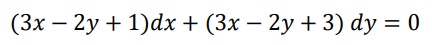 (3х — 2у + 1)dx + (3x — 2у + 3) dy %3D 0
