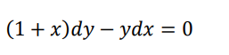 (1 + x)dy – ydx = 0
