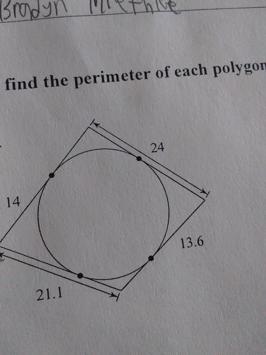 Brodyn
find the perimeter of each polygon
24
14
13.6
21.1
