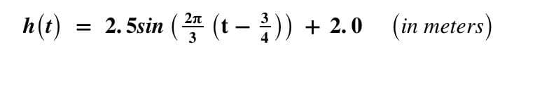 h(t)
2.5sin (2프 (t-3)) + 2.0
=
|
