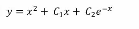 y = x2 + C,x + C2e¬*
