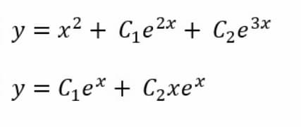 y = x² + C,e2x
+ Cze3x
y = C,e* + C2xe*
