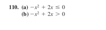 110. (a) –x + 2x < 0
(b) –x² + 2x > 0
