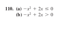110. (a) –x² + 2x < 0
(b) –x² + 2x> 0

