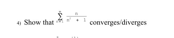 n°
+
4) Show that
converges/diverges

