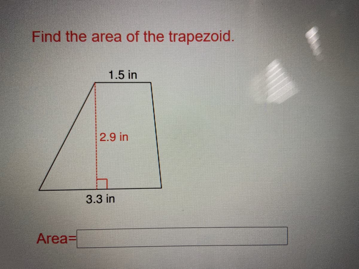 Find the area of the trapezoid.
1.5 in
2.9 in
3.3 in
Area=
