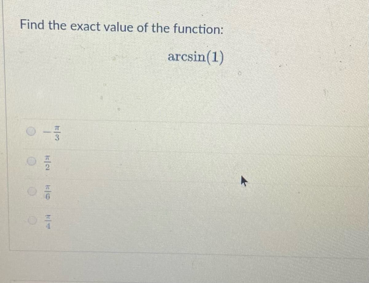 Find the exact value of the function:
arcsin(1)