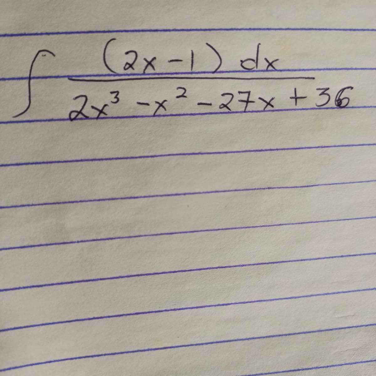 (2x-1) dx
3
2x²-x²-27x +36
f