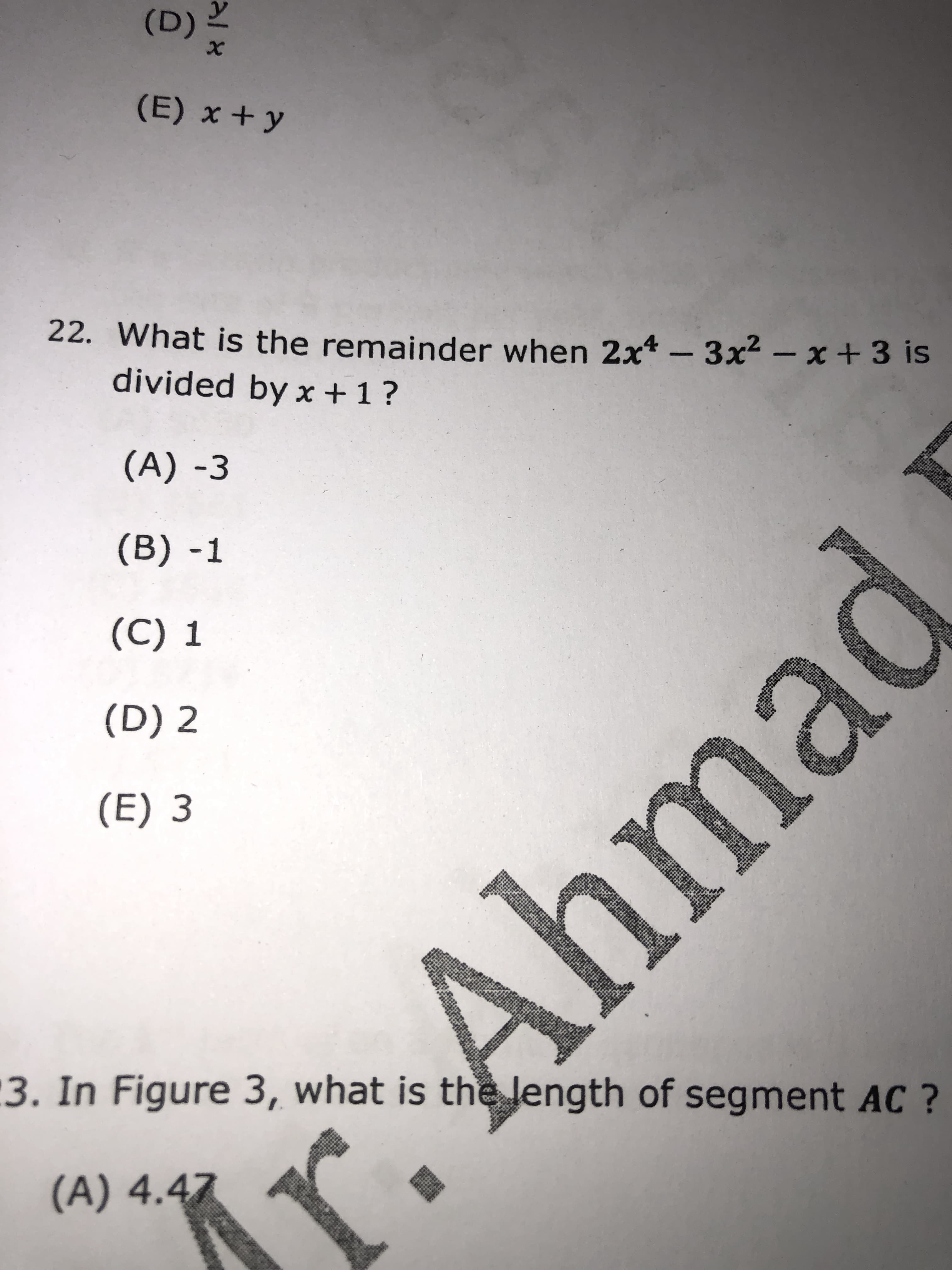 What is the remainder when 2x* - 3x² – x + 3 is
divided by x +1?
(A) -3
(B) -1
(C) 1
(D) 2
(E) 3
mad
