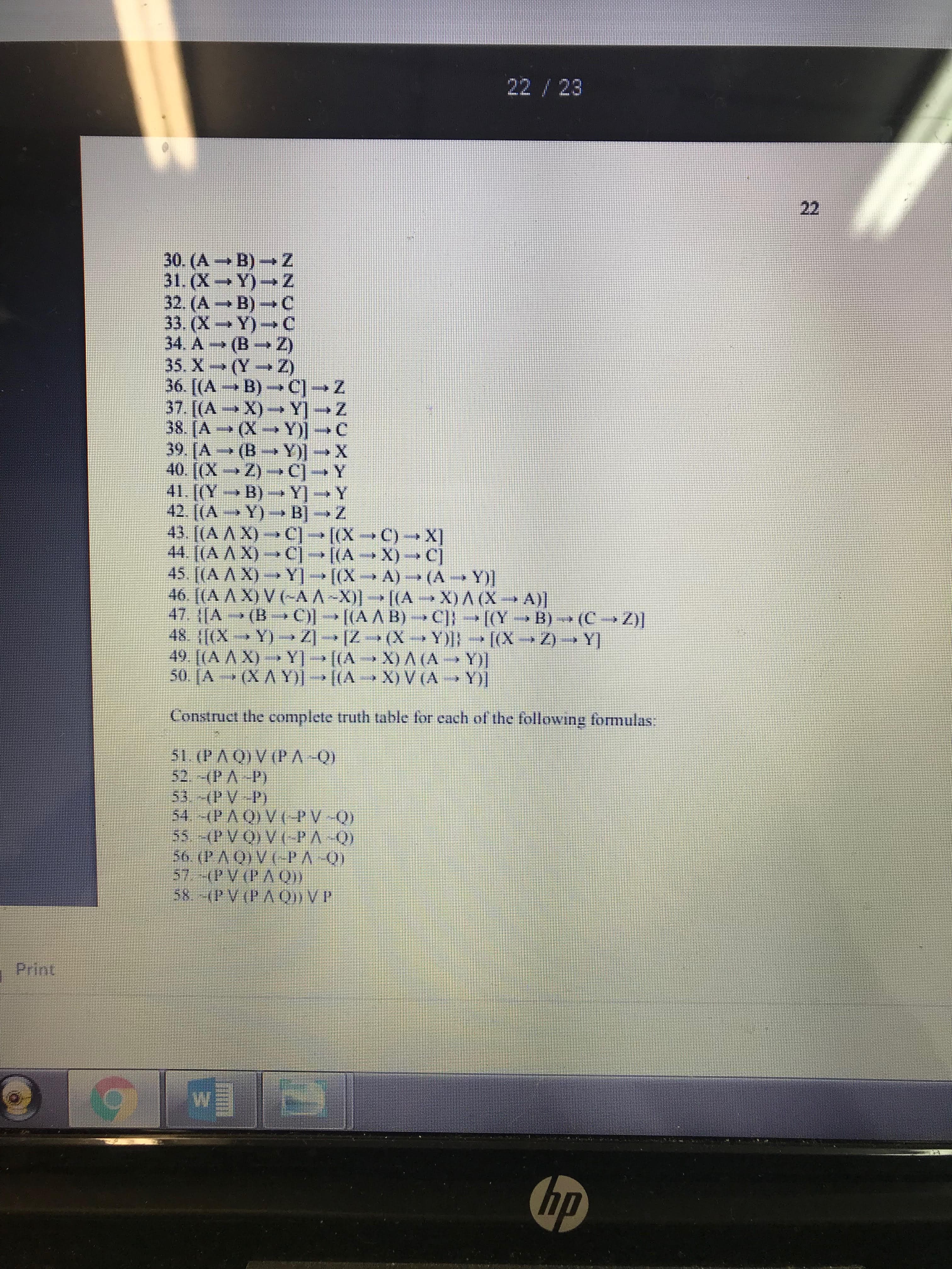 22 23
30 (A B) Z
31,(X-Y)-→ Z
32. (А-В-С
33 (X -→ Y)-→ C
34. A → (B-+2)
36. (A → B) → C1 → Z
38. IA (X-Y)-C
Construct the complete truth table for each of the following formulas
51 (P AO) V(PA-O)
57 (PV(PAO)
Print
