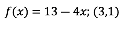 f(x) = 13 – 4x; (3,1)
%3D
