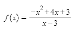 2
-x+4x+3
f(x) =
x-3
