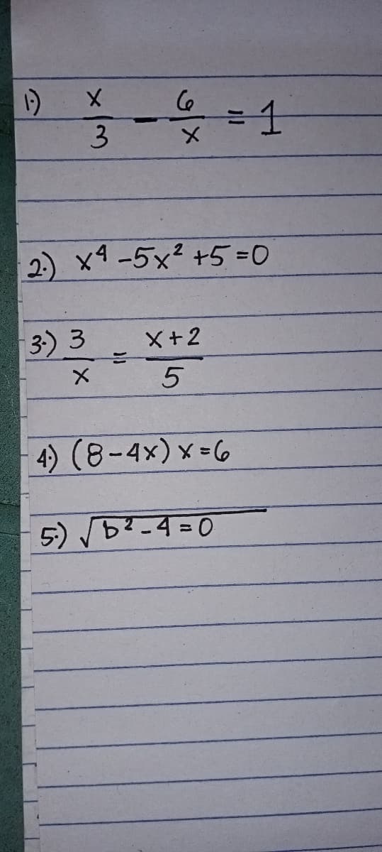 %3D
2) x4-5x² +5=D0
3-) 3
X+2
4) (8-4x) x =6
5) 5?-4=0
