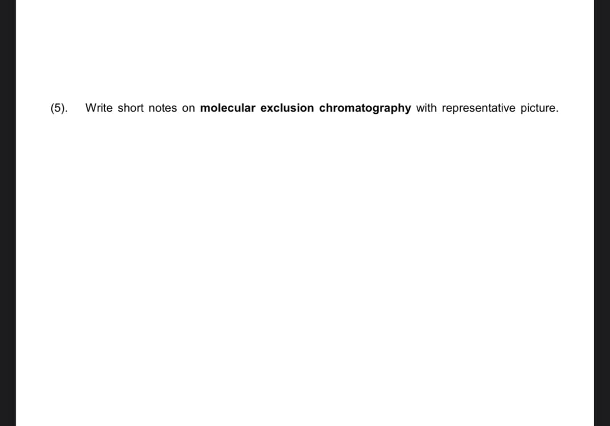 (5).
Write short notes on molecular exclusion chromatography with representative picture.
