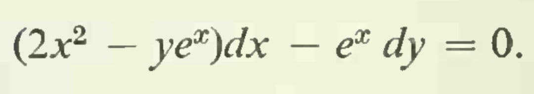 (2x² – ye")dx – e dy = 0.
-
