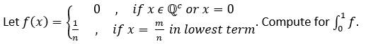 Let f(x) =
STA
0,
if
if xe Q or x = 0
m
x = in lowest term'
n
. Compute for ff.