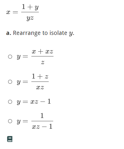 1+ y
yz
a. Rearrange to isolate y.
x + xz
O y
1+ z
O y=
O y= xz –1
1
O y=
xz – 1
